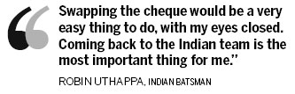 Uthappa: I'd do anything to get into India team
