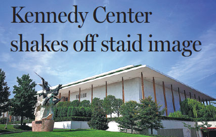 Kennedy Center shakes off staid image