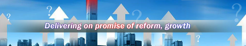 Delivering on promise of reform, growth
