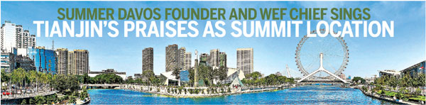 SUMMER DAVOS FOUNDER AND WEF CHIEF SINGS TIANJIN'S PRAISES AS SUMMIT LOCATION