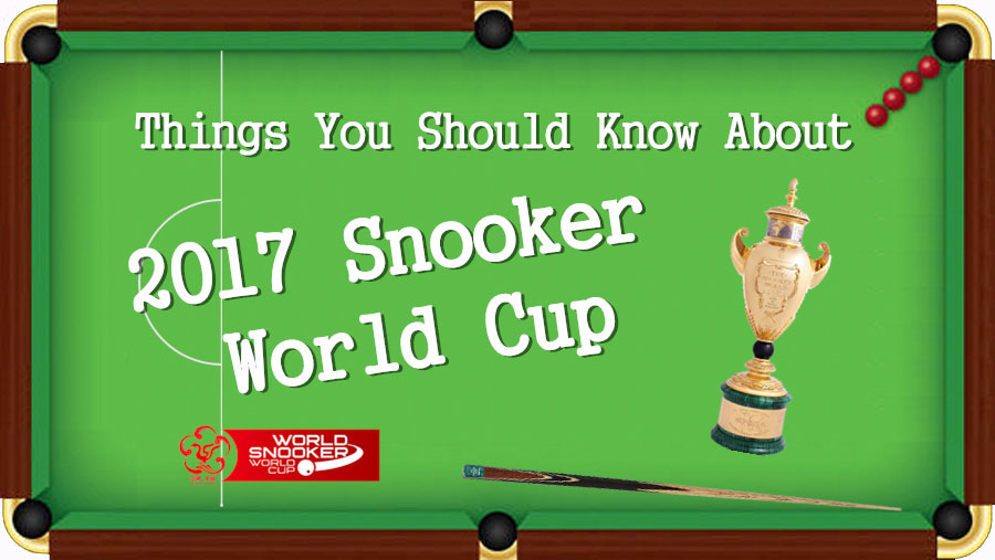 Things you should know about 2017 Snooker World Cup