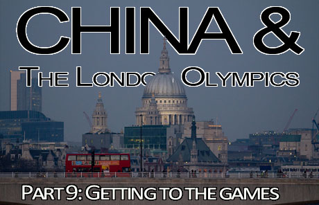 China & The London Olympics: Part 9 – Getting to the Games